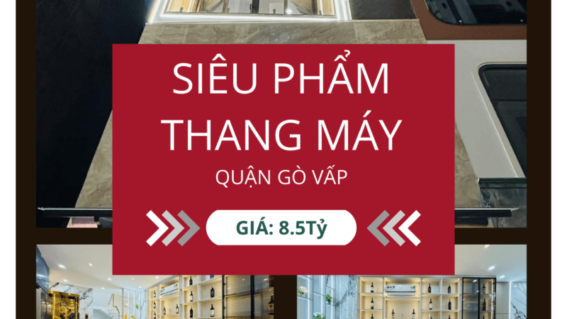 Bán nhà thang máy mới tinh tại Gò Vấp – Chỉ 8 tỷ 500 triệu